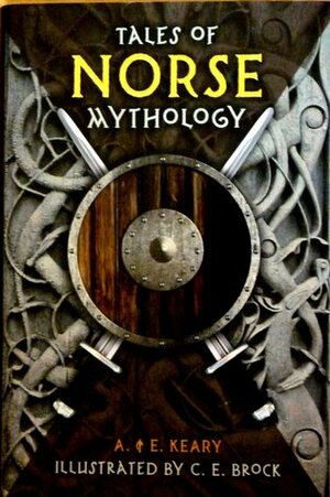 Tales of Norse Mythology by Eliza Keary, Charles Edmund Brock, Annie Keary