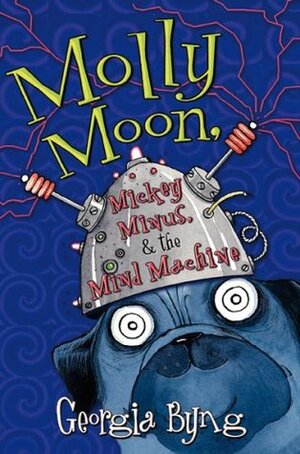 Molly Moon, Micky Minus och tankemaskinen by Georgia Byng