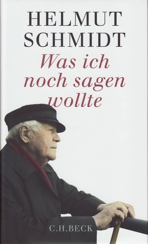 Was ich noch sagen wollte by Helmut Schmidt