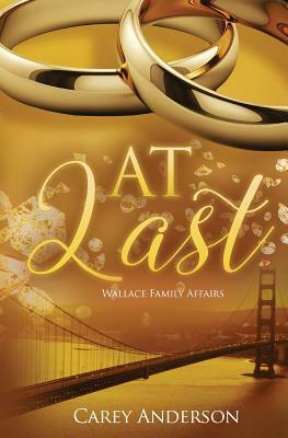 Wallace Family Affairs Volume VII: At Last by Carey Anderson