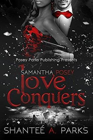 Love Conquers by Shantee' Parks, Shantee' Parks