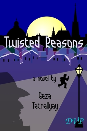 Twisted Reasons by Geza Tatrallyay