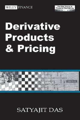 Derivative Products and Pricing: The Das Swaps and Financial Derivatives Library [With CDROM] by Satyajit Das