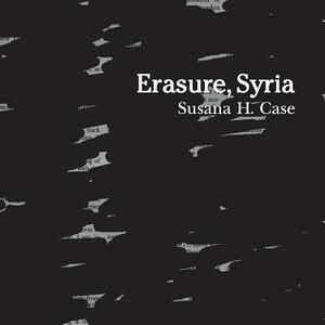 Erasure, Syria by Susana H. Case