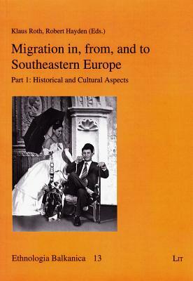 Migration In, From, and to Southeastern Europe: Part 1 - Historical and Cultural Aspects by 