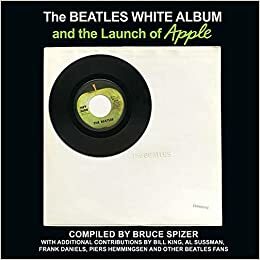 The Beatles White Album and the Launch of Apple by Bruce Spizer