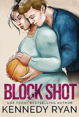 Block Shot by Kennedy Ryan