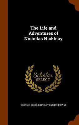 The Life and Adventures of Nicholas Nickleby by Charles Dickens