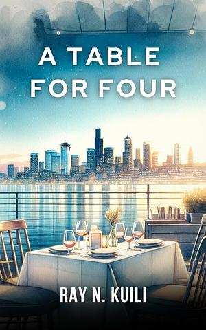 A Table for Four by Ray N. Kuili