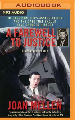 A Farewell to Justice: Jim Garrison, JFK's Assassination, and the Case That Should Have Changed History by Joan Mellen