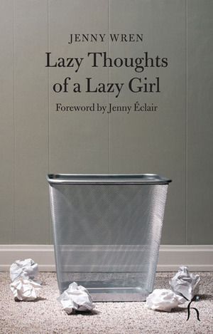 Lazy Thoughts of a Lazy Girl by Jenny Wren, Jenny Eclair