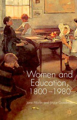 Women and Education, 1800-1980 by Joyce Goodman, Jane Martin