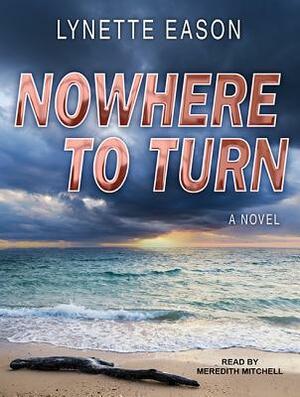 Nowhere to Turn by Lynette Eason