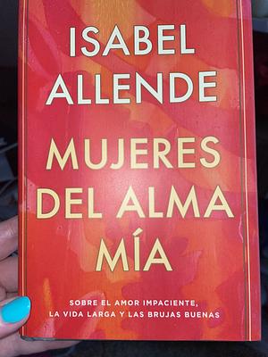 Mujeres del alma mía  by Isabel Allende