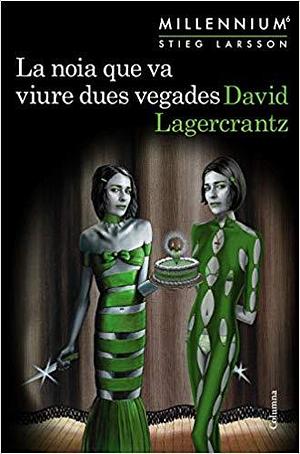 La noia que va viure dues vegades by David Lagercrantz, David Lagercrantz