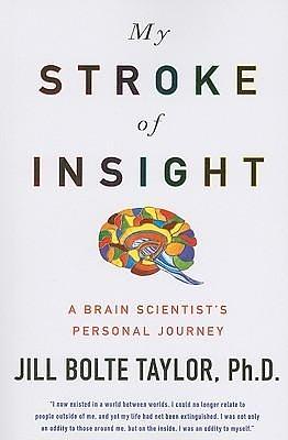 My Stroke Of Insight by Jill Bolte Taylor, Jill Bolte Taylor