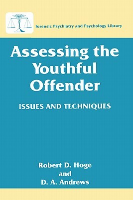 Assessing the Youthful Offender: Issues and Techniques by D. a. Andrews, Robert D. Hoge