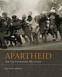 Apartheid: An Illustrated History by Michael Morris