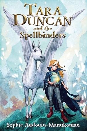 Tara Duncan and the Spellbinders by Sophie Audouin-Mamikonian