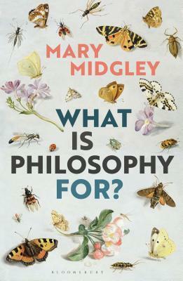 What Is Philosophy For? by Mary Midgley
