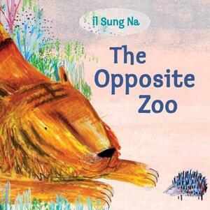 The Opposite Zoo by Il Sung Na
