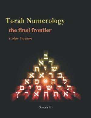 Torah Numerology: Hidden Mathematical Codes in Genesis 1:1 COLOR VERSION by Yosef Sebag