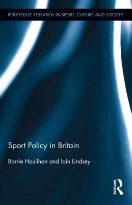 Sport Policy in Britain by Iain Lindsey, Barrie Houlihan