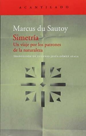 Simetría: Un viaje por los patrones de la naturaleza by Marcus du Sautoy