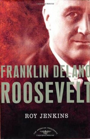 Franklin Delano Roosevelt by Richard E. Neustadt, Roy Jenkins, Arthur M. Schlesinger, Jr.