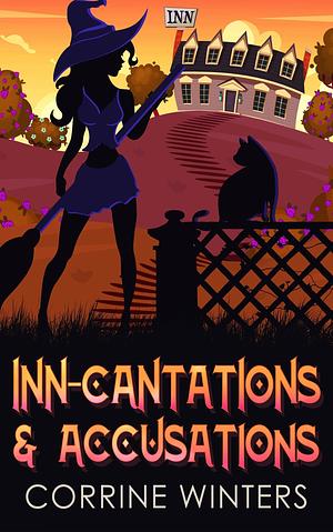 Inn-cantations & Accusations by Corrine Winters, Corrine Winters