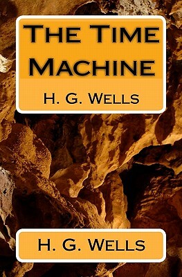 The Time Machine: H. G. Wells by H.G. Wells