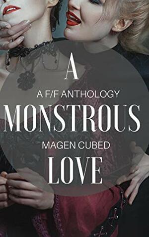 A Monstrous Love by Magen Cubed