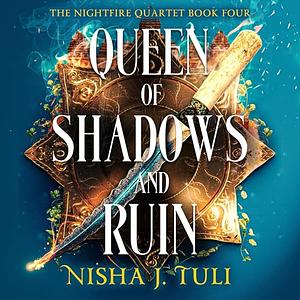 Queen of Shadows and Ruin by Nisha J. Tuli