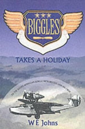 Biggles Takes a Holiday by W.E. Johns