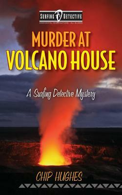 Murder at Volcano House by Chip Hughes