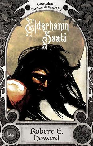 Ejderhanın Saati by Robert E. Howard