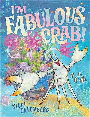 I'm Fabulous Crab by Nicki Greenberg, Nicki Greenberg