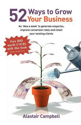 52 Ways to Grow Your Business by Alastair Campbell