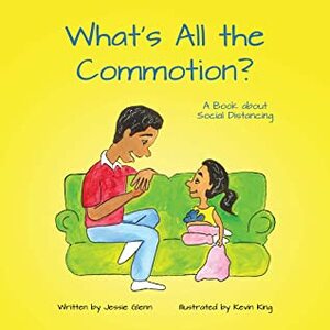 What's All the Commotion?: A Book about Social Distancing by Kevin King, Jessie Glenn