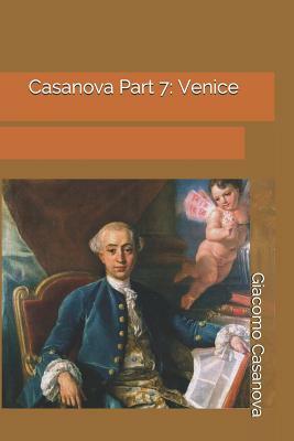 Casanova Part 7: Venice by Giacomo Casanova