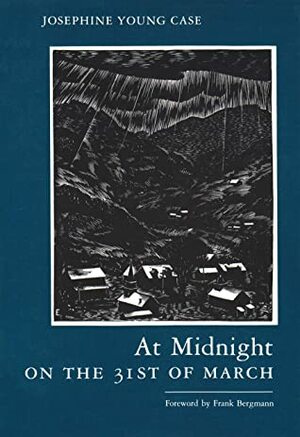 At Midnight on the 31st of March by Josephine Young Case, Frank Bergmann
