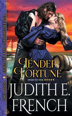 Tender Fortune (The Triumphant Hearts Series, Book 2) by Judith E. French