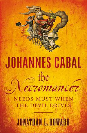 Johannes Cabal the Necromancer by Jonathan L. Howard