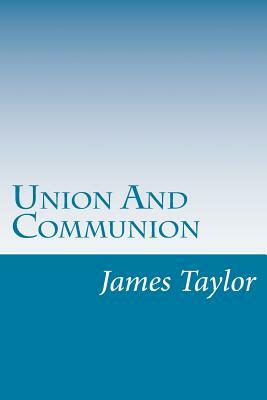 Union And Communion by James Hudson Taylor