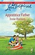 Apprentice Father by Irene Hannon