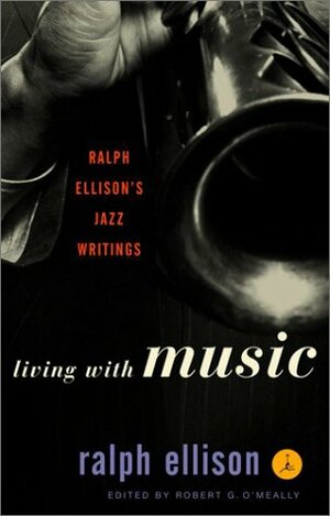 Living with Music: Ralph Ellison's Jazz Writings by Ralph Ellison
