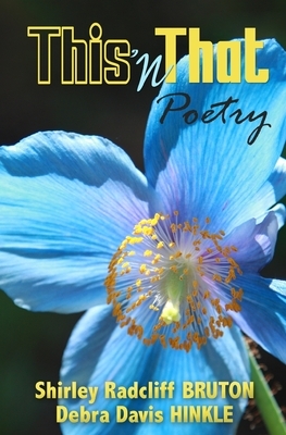 This 'n That Poetry by Shirley Radcliff Bruton, Debra Davis Hinkle