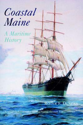Coastal Maine: A Maritime History by Roger F. Duncan
