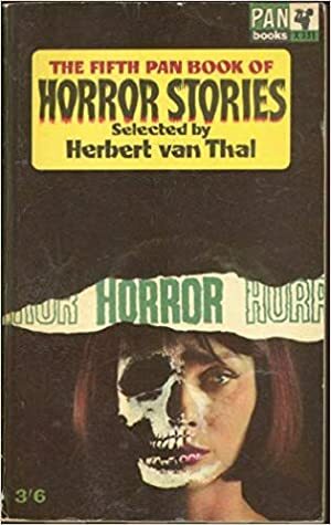 The Fifth Pan Book of Horror Stories by E.F. Benson, John Keir Cross, Basil Copper, Martin Waddell, Edward Lucas White, Christianna Brand, Alex Hamilton, William Sansom, Herbert van Thal, C.A. Cooper, William F. Nolan, Seabury Quinn, Gerald Kersh, Adobe James, Christine Campbell Thomson, Rene Morris, John Keefauver