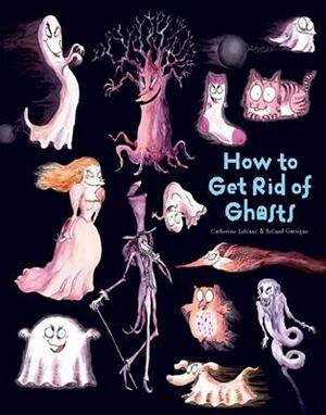 How to Get Rid of Ghosts by Catherine LeBlanc